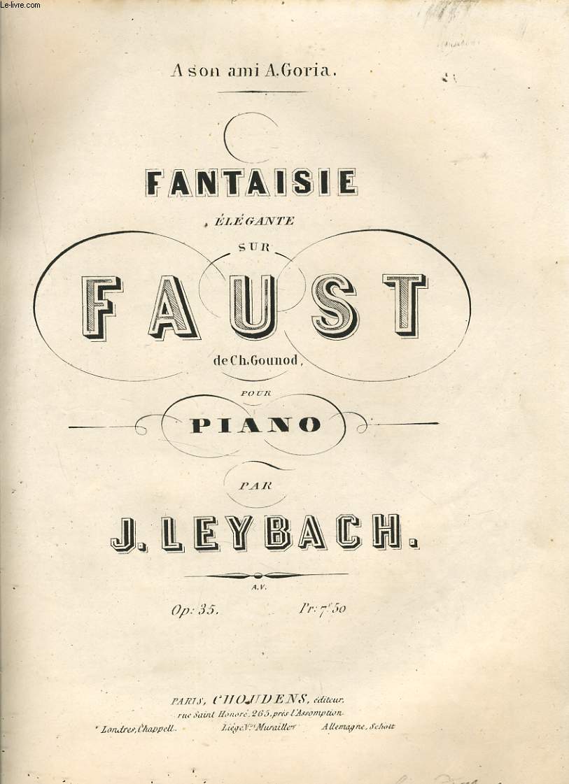 FANTAISIE ELEGANTE SUR FAUST DE CH. GOUNOD pour piano - a son ami A. GORIA