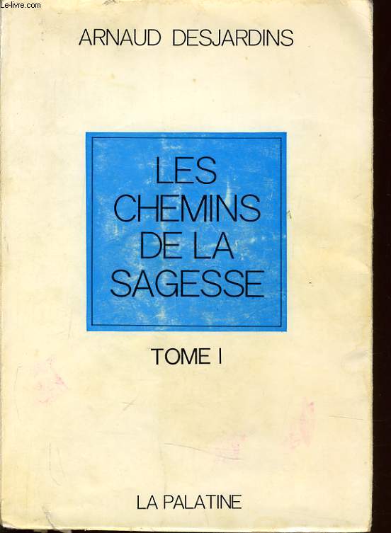 LES CHEMINS DE LA SAGESSE tome I