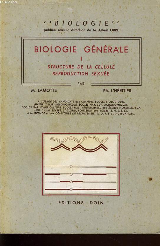 BIOLOGIE GENERALE tome I - structure de la cellule reproduction sexue