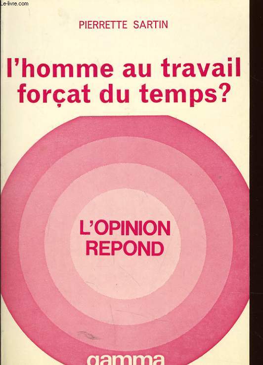 L'HOMME AU TRAVAIL FORCAT DU TEMPS ?