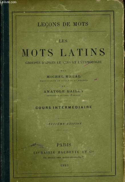 LECONS DE MOTS : les mots latins groups d'aprs le sens et l'tymologie - cours intermdiaire