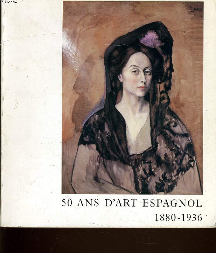 50 ANS D'ART ESPAGNOL 1880-1936  la galerie des Beaux Arts  Bordeaux le 11 mai au 1er septembre 1984