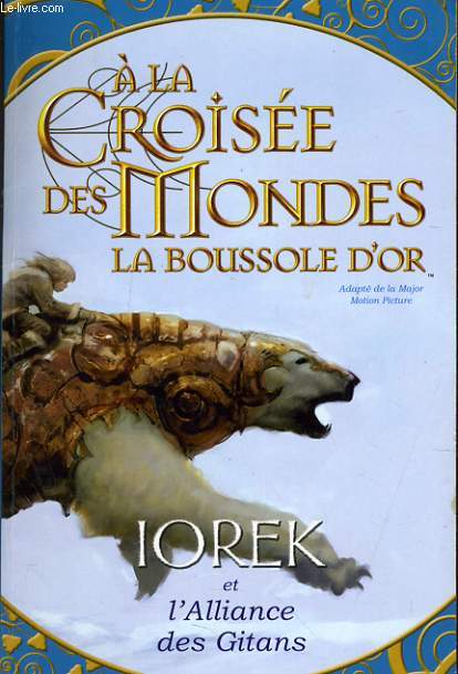 A LA CROISEE DES MONDES LA BOUSSOLE D'OR : lorek et l'alliance des gitans