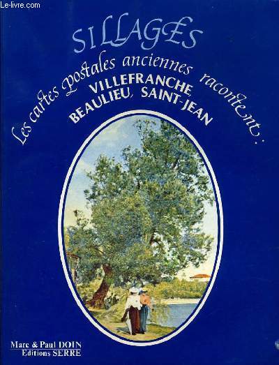 SILLAGE les cartes postales anciennes rancontent Villefranche, Beaulieu, Saint Jean