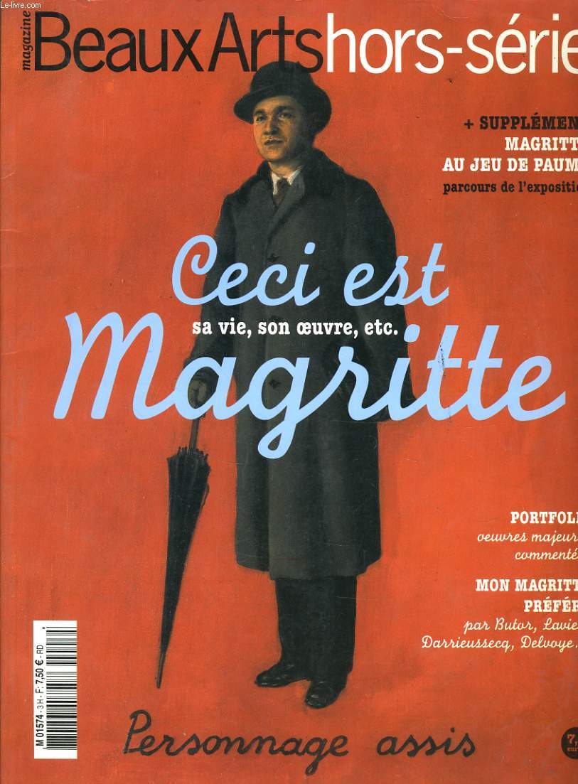 BEAUX ARTS hors srie n3 : Ceci est Magritte sa vie, son oeuvre, etc.