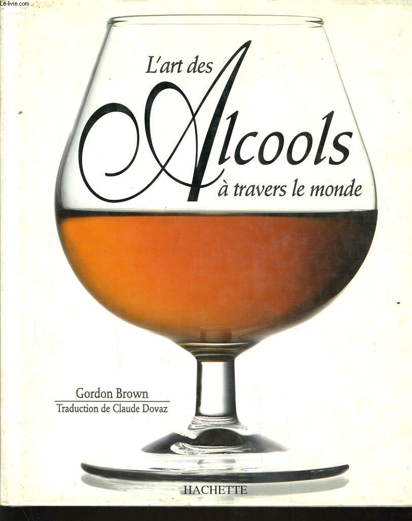 L'ART DES ALCOOLS A TRAVERS LE MONDE
