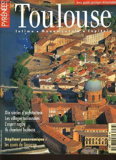 PYRENEES MAGAZINE : Toulouse intime monumentale capitale