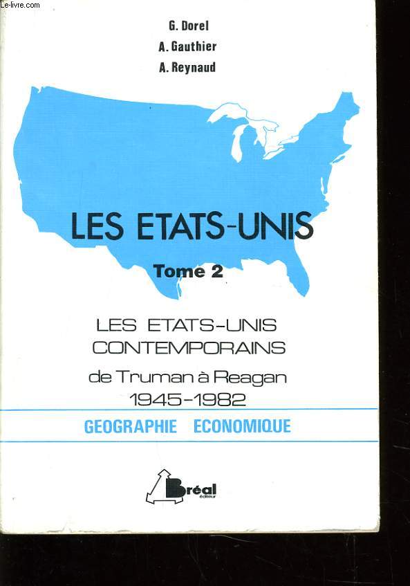 LES ETATS UNIS tome 2 : les Etats Unis contemporains de Truman  Reagan 1945-1982