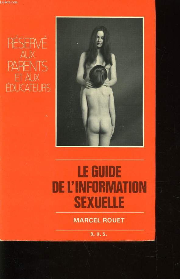 LE GUIDE DE L'INFORMATION SEXUELLE (rserv aux parents et aux ducateurs)