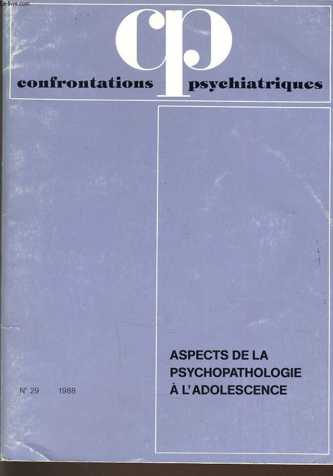 CONFRONTATIONS PSYCHIATRIQUES n29 : Aspects de la psychopathologie  l'adolescence