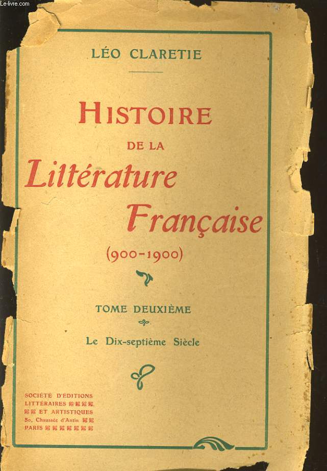 HISTOIRE DE LA LITTERATURE FRANCAISE (900-1900) Tome 2 : le dix septime sicle