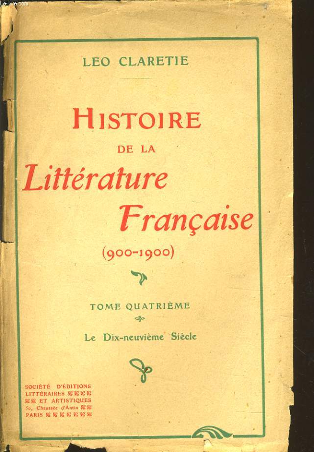 HISTOIRE DE LA LITTERATURE FRANCAISE (900-1900) Tome 4 : le dix neuvime sicle