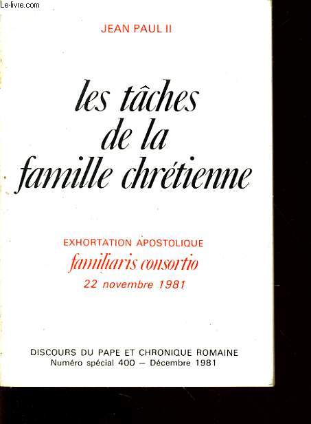 LES TACHES DEL A FAMILLE CHRETIENNE exhortation apostolisque familiaris consortio 22 novembre 1981