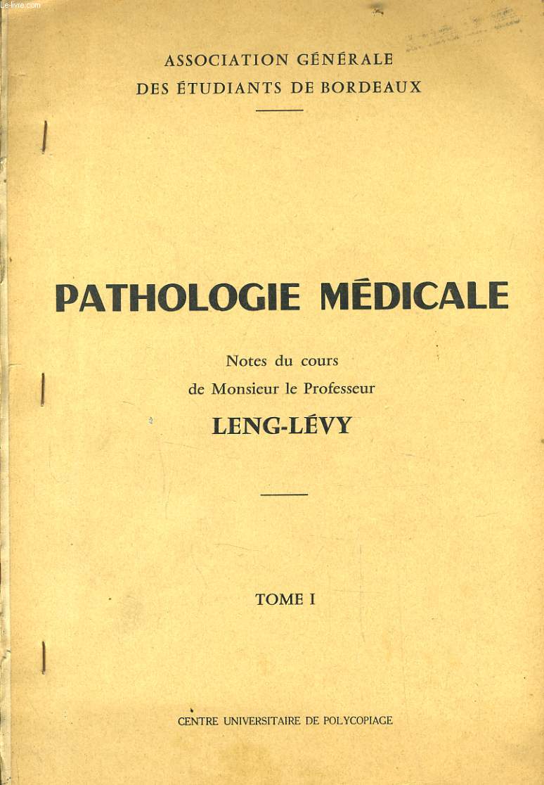 PATHOLOGIE MEDICALE notes du cours de Monsieur le professeur Leng Levy Tome 1 et 2