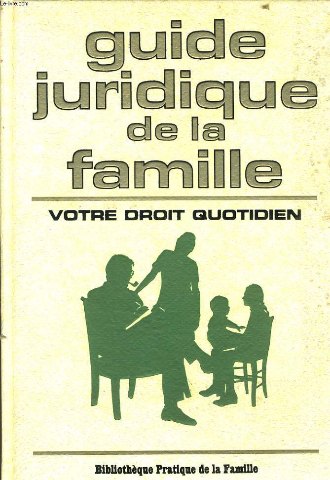 GUIDE JURIDIQUE DE LA FAMILLE votre droit quotidien