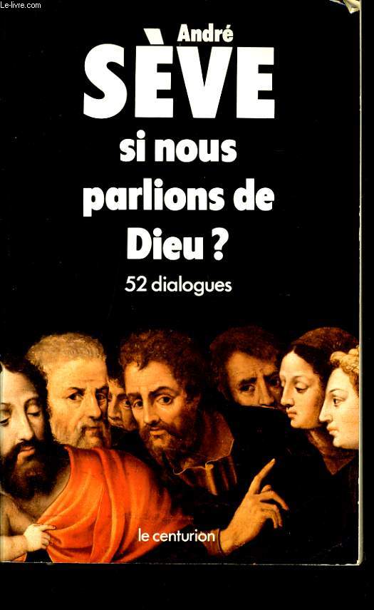 SI NOUS PARLIONS DE DIEU ? 52 dialogues