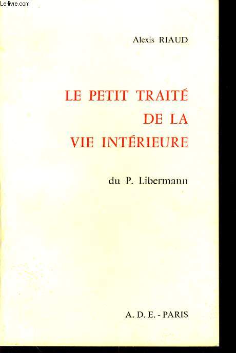 LE PETIT TRAITE DE LA VIE INTERIEURE DU P. LIBERMANN
