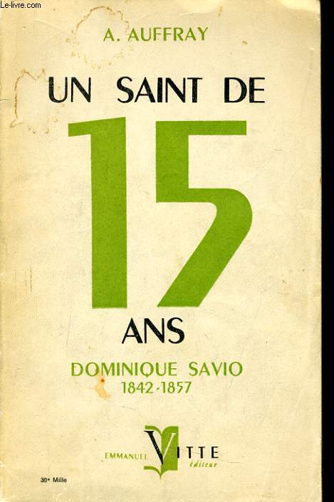 UN SAINT DE 15 ANS DOMINIQUE SAVIO 1842-1957