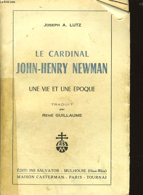 LE CARDINAL JOHN HENRY NEWMAN une vie et une poque