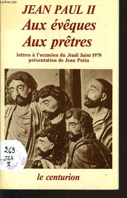 AUX EVEQUES AUX PRETRES lettres  l'occasion du Jeudi Saint 1979 prsentation de Jean Potin