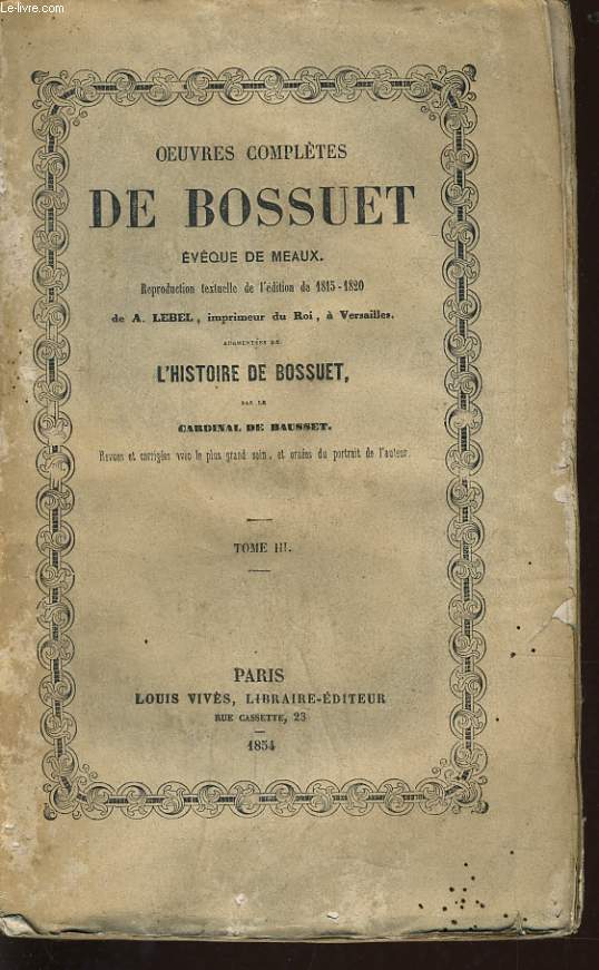 OEUVRES COMPLETES DE BOSSUET Tome III (vque de meaux) - augmente de l'histoire de Bossuet par le Cardinal de Bausset