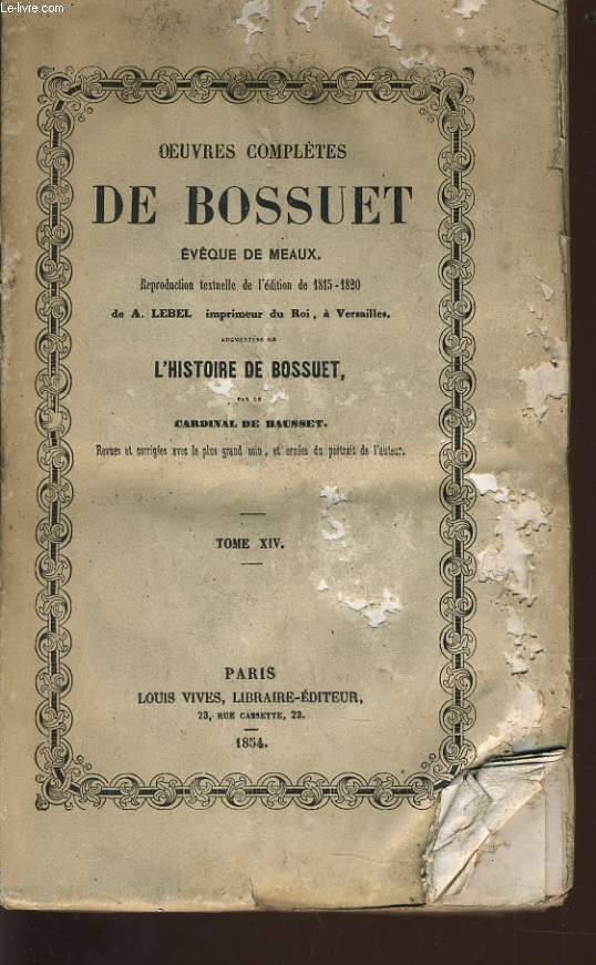 OEUVRES COMPLETES DE BOSSUET Tome XIV (vque de meaux) - augmente de l'histoire de Bossuet par le Cardinal de Bausset