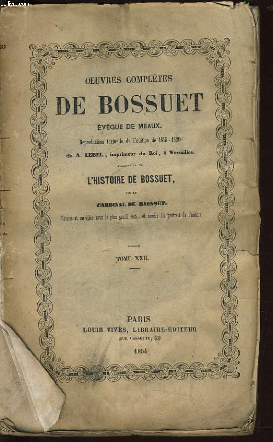 OEUVRES COMPLETES DE BOSSUET Tome XXII (vque de meaux) - augmente de l'histoire de Bossuet par le Cardinal de Bausset