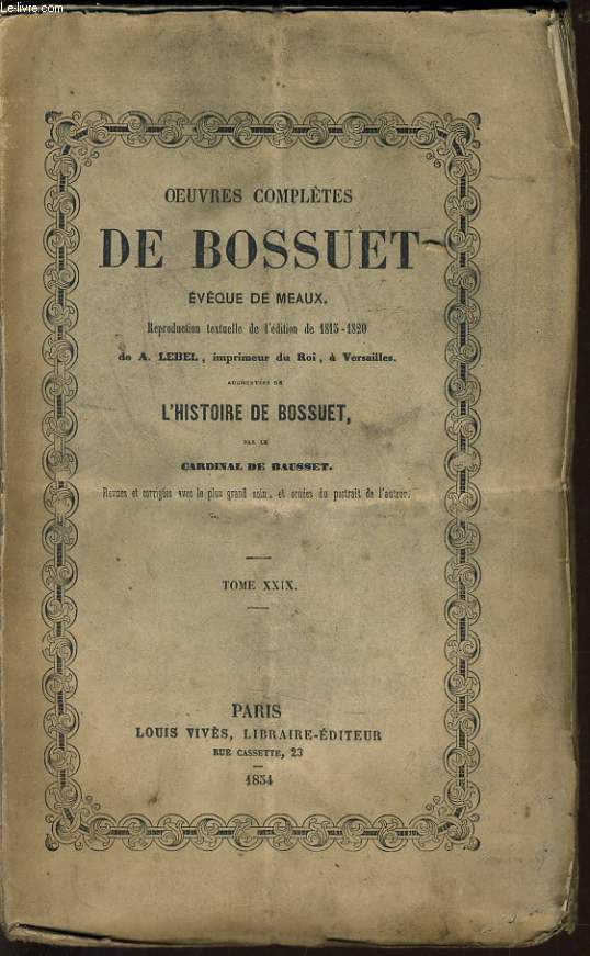 OEUVRES COMPLETES DE BOSSUET Tome XXIX (vque de meaux) - augmente de l'histoire de Bossuet par le Cardinal de Bausset