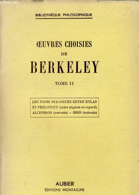 OEUVRES CHOISIES DE BERKELEY tome II - les trois dialogues entre Hylas et Philonous - Alciphron - Siris