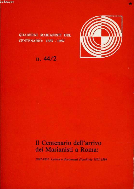 IL CENTENARIO DELL'ARRIVO DEI MARIANISTI A ROMA : 1887-1987 - lettre e documenti d'archivio 1891-1894