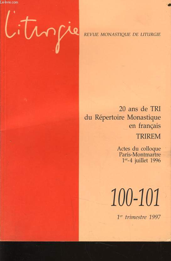 REVUE MONASTIQUE DE LITURGIE : 20 ans de Tri du Rpertoire Monastique en Franais TRIREM actes du colloque Paris Montmartre 1er - 4 juillet 1996