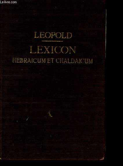 LEXICON HEBRAICUM ET CHALDAICUM in libros veteris testamenti ordine etymologico