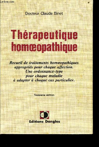 THERAPEUTIQUE HOMEOPATIQUE recueil de traitements homoeopatiques appropris pour chaque affection. Une ordonnance type puor chaque maladie  adapter  chaque cas particulier.