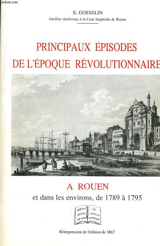 PRINCIPAUX EPISODES DE L'EPOQUE REVOLUTIONNAIRE  Rouen et dans les environs de 1789  1795