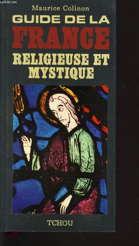 GUIDE DE LA FRANCE RELIGIEUSE ET MYSTIQUE