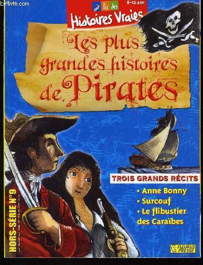 JE LIS LES HISTOIRES VRAIES (8-12ans) hors srie n9: Les plus grandes histoires de Pirates