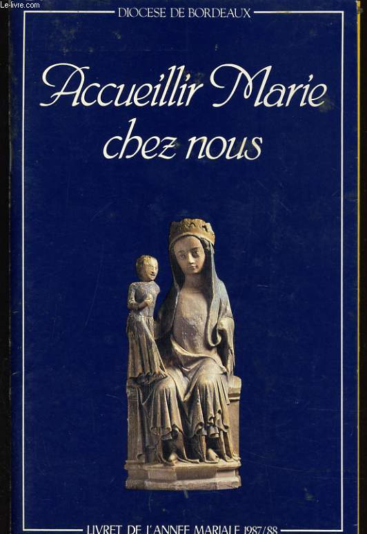 ACCUEILLIR MARIE CHEZ NOUS livre de l'anne mariale 1987/88