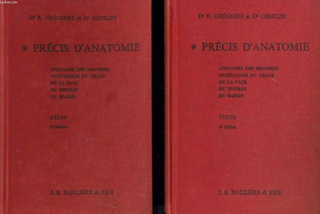PRECIS D'ANATOMIE (texte + atlas) : Anatomie des membres, Ostologie du crne, De la face, Du thorax, Du bassin