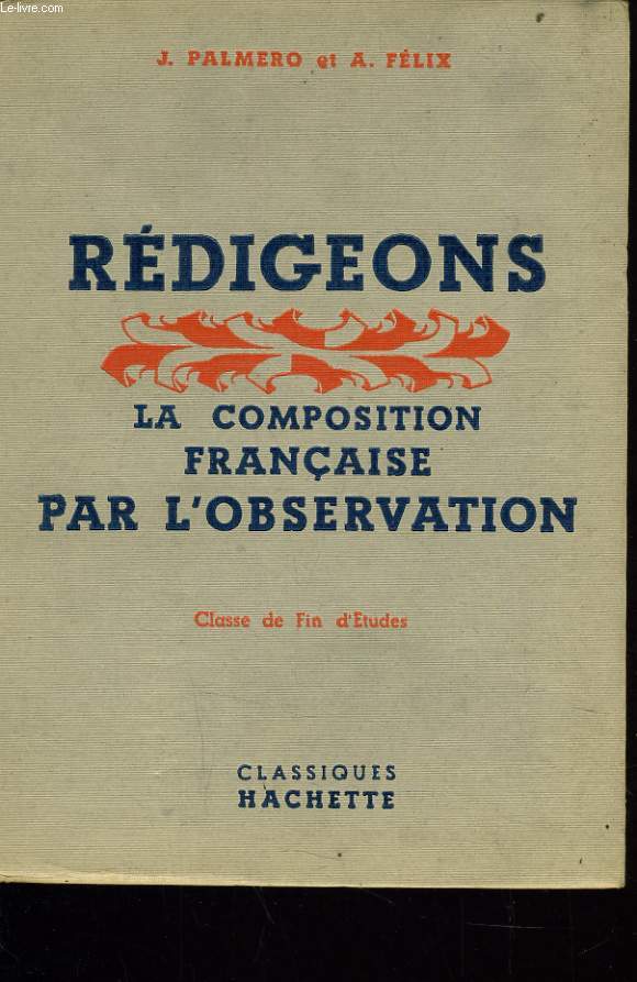 REDIGEONS LA COMPOSITION FRANCAISE PAR L'OBSERVATION (classe de fin d'tudes)