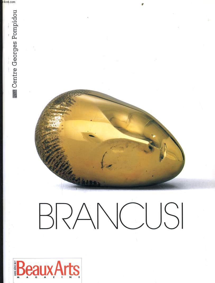 BEAUX ARTS MAGAZINE hors srie : BRANCUSI