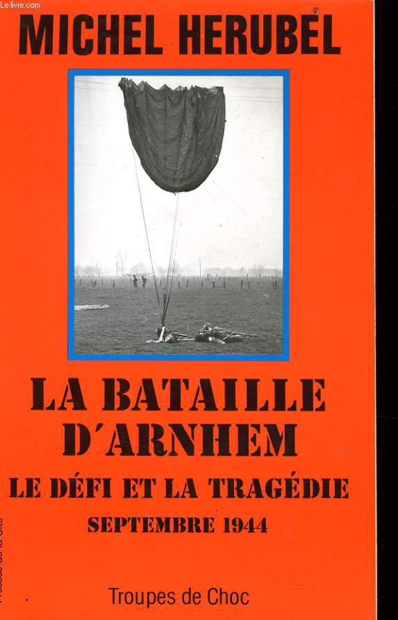 LA BATAILLE D'ARNHEM le dfi et la tragdie Septembre 1944