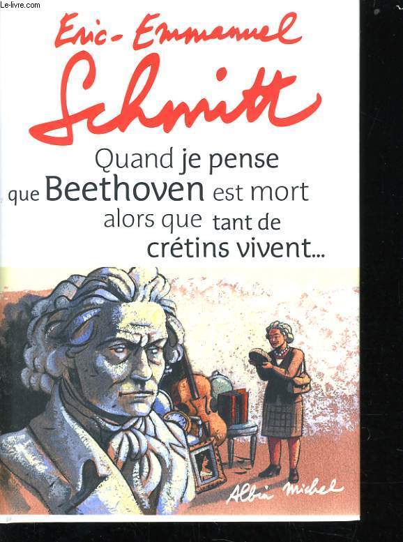 QUAND JE PENSE QUE BEETHOVEN EST MORT ALORS QUE TANT DE CRETINS VIVENT... suivi de Kiki van Beethoven (accompagn d'un cd)