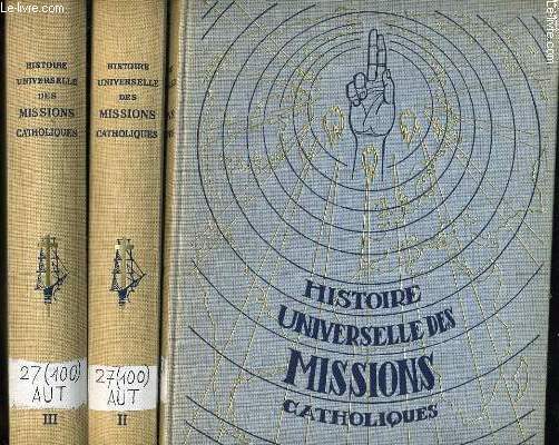 HISTOIRE UNIVERSELLE DES MISSIONS CATHOLIQUES en 3 tomes - d'aprs la conception originale de J.L. Franoisprimo