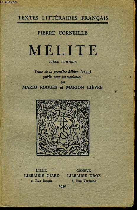 MELITE pice comique texte de la premiere dition (1633) publi par les variantes par Mario Roques & Marion Lievre