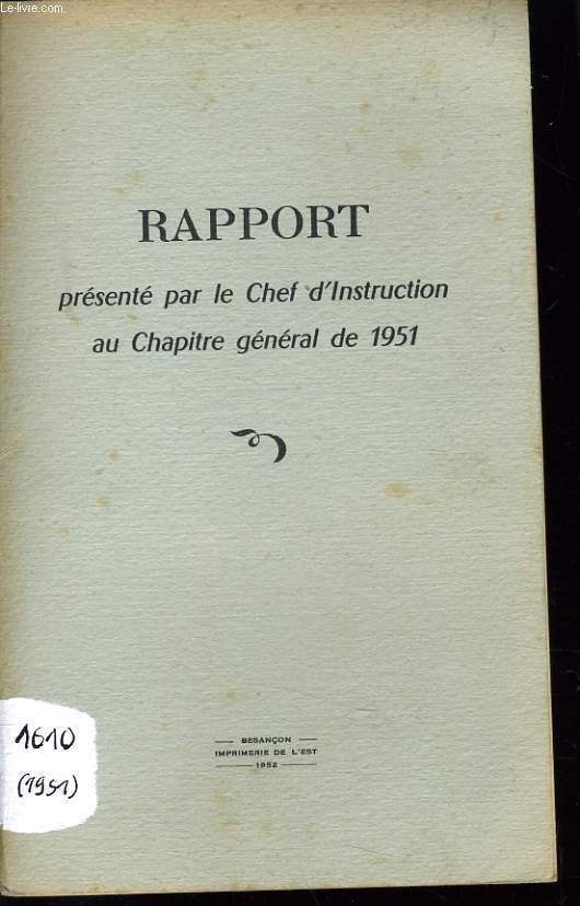 RAPPORT prsent par le Chef d'Instruction au Chapitre gnral de 1951