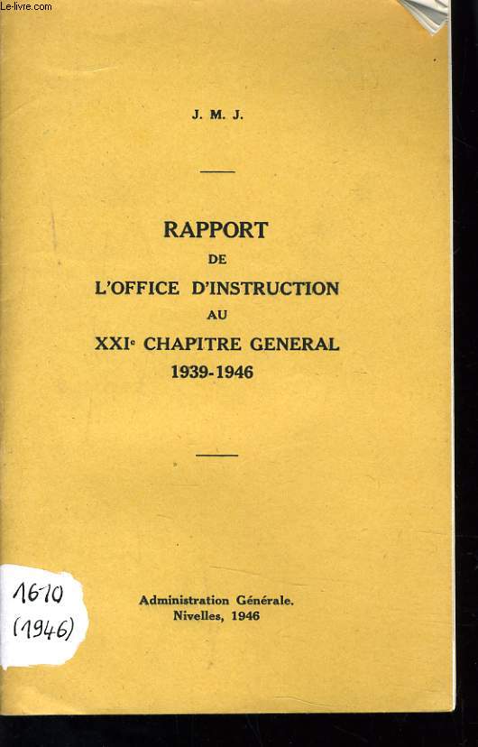 RAPPORT DE L'OFFICE D'INSTRUCTION AU XXIe CHAPITRE GENERAL 1939-1946