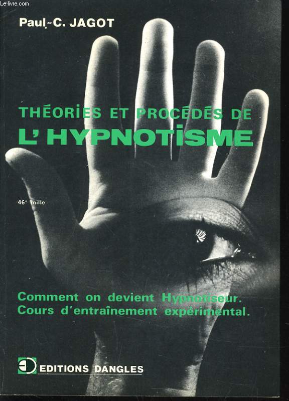 THEORIES ET PROCEDES DE L'HYPNOTISME comment on devient hypnotiseur. Cours d'entrainement exprimental.