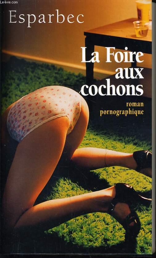 LA FOIRE AUX COCHONS roman pornographique