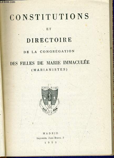 CONSTITUTIONS ET DIRECTOIRE DE LA CONGREGATION DES FILLES DE MARIE IMMACULEE