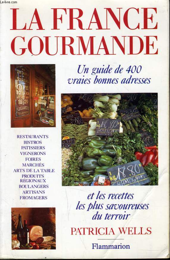 LA FRANCE GOURMANDE un guide de 400 vraies bonnes adresses